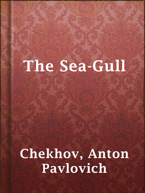 Title details for The Sea-Gull by Anton Pavlovich Chekhov - Available